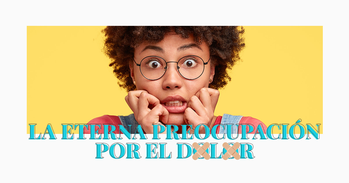 La eterna preocupación por el dolor