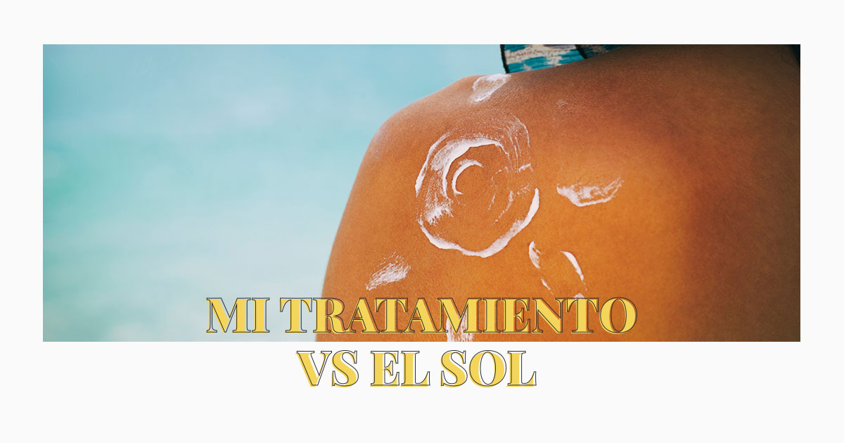 Mi tratamiento vs el sol