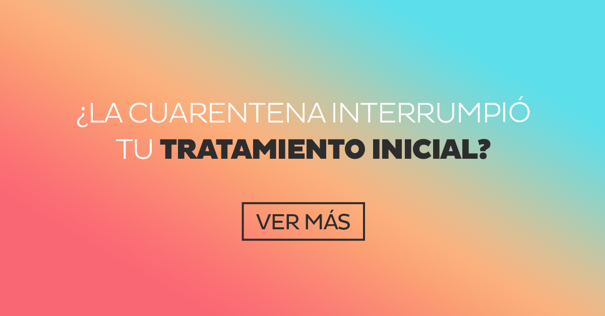 ¿La cuarentena interrumpió tu Tratamiento Inicial?